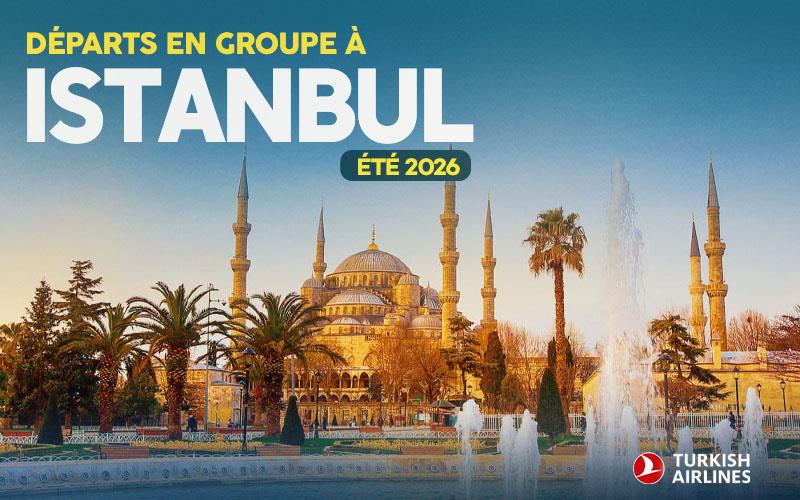 Nos départs en Groupe à Istanbul
