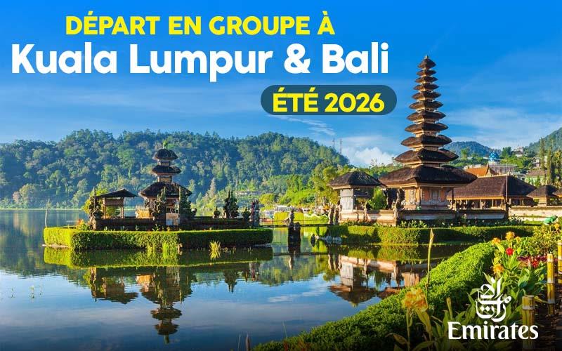 Nos départs en groupe à Kuala Lumpur & Bali