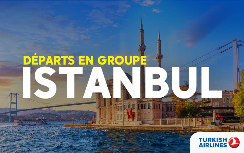 Nos départs en Groupe à Istanbul
